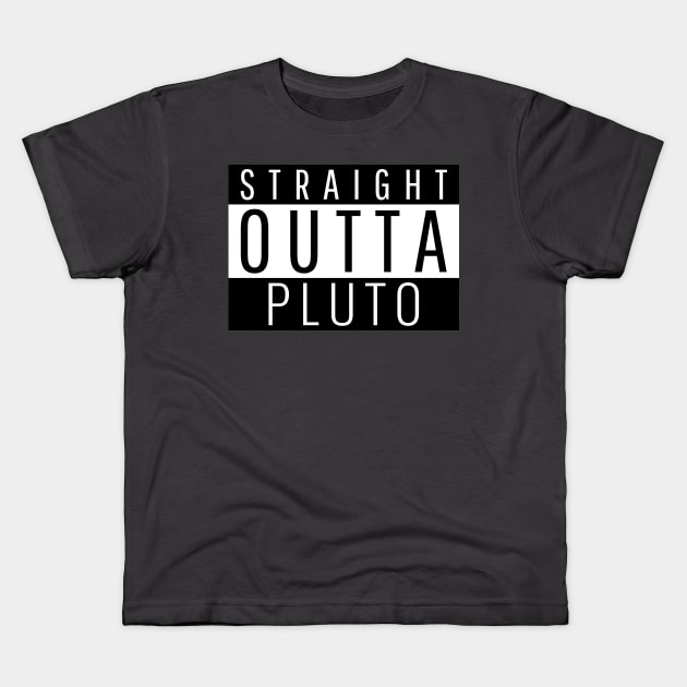 Straight Outta Pluto Kids T-Shirt by ForEngineer